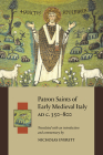 Patron Saints of Early Medieval Italy Ad C.350-800: History and Hagiography in Ten Biographies By N. Everett Cover Image