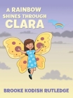 A Rainbow Shines Through Clara Cover Image