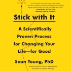 Stick with It: A Scientifically Proven Process for Changing Your Life-For Good By Sean D. Young, Roger Wayne (Read by) Cover Image