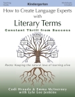 How to Create Language Experts with Literary Terms Kindergarten: Constant Thrill from Success By Codi Hrouda, Emma McInerney, Lyle Lee Jenkins Cover Image
