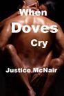 When Doves Cry By Justice McNair Cover Image