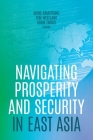Navigating Prosperity and Security in East Asia Cover Image