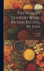 The Nabob's Cookery Book, Indian Recipes, By P.o.p By P. O. P, Nabob Cover Image