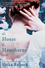 The House of Hawthorne By Erika Robuck Cover Image