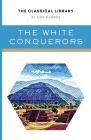 The White Conquerors: A Tale of Toltec and Aztec Cover Image