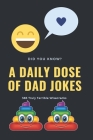 A Daily Dose of Dad Jokes: 365 Truly Terrible Wisecracks Cover Image