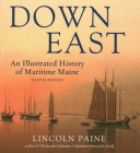 Down East: An Illustrated History of Maritime  Maine By Lincoln Paine Cover Image