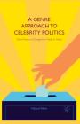A Genre Approach to Celebrity Politics: Global Patterns of Passage from Media to Politics By Nahuel Ribke Cover Image