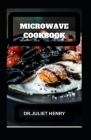 Microwave Cookbook: Mісrоwаvе Mаѕtеrу Tasty Rесіре Cover Image