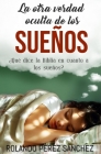 La otra verdad oculta de los sueños: ¿Qué dice la Biblia en cuanto a los sueños? By Rolando Pérez Sánchez Cover Image