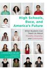 High Schools, Race, and America's Future: What Students Can Teach Us about Morality, Diversity, and Community By Lawrence Blum, Gloria Ladson-Billings (Foreword by) Cover Image