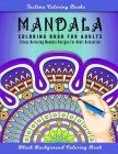 Mandala: An Adult Coloring Book Featuring 50 of the World's Most Beautiful Mandalas for Stress Relief and Relaxation (Black Bac By Taslima Coloring Books Cover Image