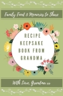 Recipe Keepsake Journal From Grandma: Create Your Own Recipe Book By Petal Publishing Co Cover Image