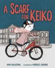 A Scarf for Keiko By Ann Malaspina, Merrilee Liddiard (Illustrator) Cover Image