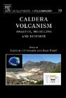 Caldera Volcanism: Analysis, Modelling and Response Volume 10 (Developments in Volcanology #10) By Joachim Gottsmann (Editor), Joan Marti (Editor) Cover Image
