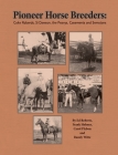 Pioneer Horse Breeders: Coke Roberds, Si Dawson, the Peavys, Casements and Semotans Cover Image