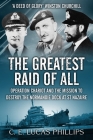 The Greatest Raid of All: Operation Chariot and the Mission to Destroy the Normandie Dock at St Nazaire Cover Image