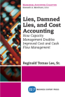 Lies, Damned Lies, and Cost Accounting: How Capacity Management Enables Improved Cost and Cash Flow Management Cover Image