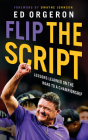 Flip the Script: Lessons Learned on the Road to a Championship By Ed Orgeron, Dwayne Johnson (Foreword by), Milton Bagby (Read by) Cover Image
