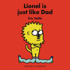 Lionel Is Just Like Dad By Éric Veillé, Éric Veillé (Illustrator) Cover Image