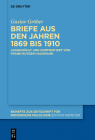 Briefe aus den Jahren 1869 bis 1910 By Gustav Gröber, Frank-Rutger Hausmann (Selected by), Frank-Rutger Hausmann (Commentaries by) Cover Image