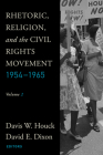Rhetoric, Religion, and the Civil Rights Movement, 1954-1965: Volume 2 (Studies in Rhetoric & Religion #15) By Davis W. Houck (Editor), David E. Dixon (Editor) Cover Image