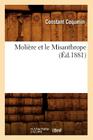 Molière Et Le Misanthrope (Éd.1881) (Litterature) By Constant Coquelin Cover Image