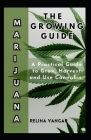 The Marijuana Growing Guide: A Practical Guide to Grow, Harvest and Use Cannabis Cover Image