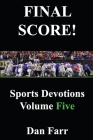 FINAL SCORE! Sports Devotions Volume Five By Dan Farr Cover Image