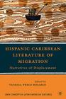 Hispanic Caribbean Literature of Migration: Narratives of Displacement (New Directions in Latino American Cultures) By Vanessa Pérez Rosario (Editor) Cover Image