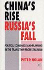 China's Rise, Russia's Fall: Politics, Economics and Planning in the Transition from Stalinism Cover Image