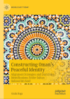 Constructing Oman's Peaceful Identity: Alignment Strategies and Discursive Identifications Under Sultan Qaboos Bin Said (Middle East Today) By Giulia Daga Cover Image