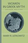 Women in Greek Myth By Mary R. Lefkowitz Cover Image