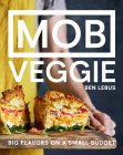 MOB Veggie: Big Flavors on a Small Budget By Ben Lebus Cover Image