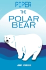 Piper the Polar Bear: (Pre-Reader) Cover Image