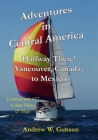 Adventures In Central America.: Halfway There! Vancouver Canada to Mexico. Cover Image