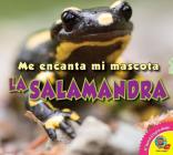 La Salamandra (Me Encanta Mi Mascota) By Aaron Carr Cover Image