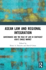 ASEAN Law and Regional Integration: Governance and the Rule of Law in Southeast Asia's Single Market By Diane A. Desierto (Editor), David J. Cohen (Editor) Cover Image