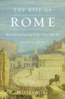 The Rise of Rome: From the Iron Age to the Punic Wars (History of the Ancient World #3) Cover Image