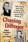 Chasing Dillinger: Police Captain Matt Leach, J. Edgar Hoover and the Rivalry to Capture Public Enemy No. 1 By Ellen Poulsen, Lori Hyde Cover Image