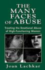 The Many Faces of Abuse: Treating the Emotional Abuse of High-Functioning Women By Joan Lachkar Cover Image