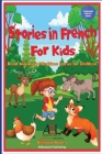 Stories in French for Kids: Read Aloud and Bedtime Stories for Children Bilingual Book 1 Cover Image