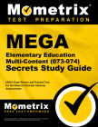 Mega Elementary Education Multi-Content (073-074) Secrets Study Guide: Mega Exam Review and Practice Test for the Missouri Educator Gateway Assessment Cover Image