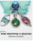 First Time Wire Wrapping & Weaving Cabochon Pendants: 12 Complete Tutorials, Intensive Course for Beginners to Become Advanced Cover Image