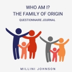 Who Am I? The Family of Origin Questionnaire Journal By Millini Johnson Cover Image