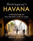 Hemingway's Havana: A Reflection of the Writer's Life in Cuba Cover Image