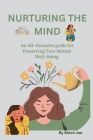 Nurturing the Mind: An All-Inclusive Guide for Preserving Your Mental Well-Being Cover Image