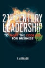 21St Century Leadership to Fight the Code Red for Business By R. a. Fernando Cover Image