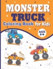 Monster Truck Coloring Book for Kids Ages 2-6: Great Coloring for Boys and Girls, Toddlers, Preschool, Kindergarten Cover Image