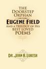 The Doorstep Orphan: Eugene Field and a Trilogy of His Best-Loved Poems Cover Image